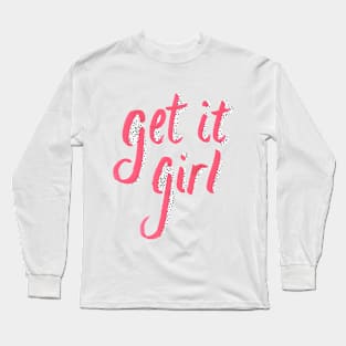 Get it Girl Long Sleeve T-Shirt